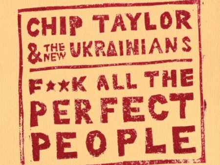 CHIP TAYLOR - FUCK ALL THE PERFECT PEOPLE Online Hot Sale